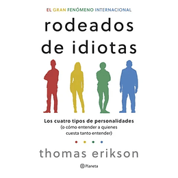 Rodeados De Idiotas : Los Cuatro Tipos De Personalidades (O Como Entender A Quienes Cuesta Tanto Entender)