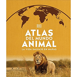 Atlas Del Mundo Animal : La Vida Salvaje En Mapas