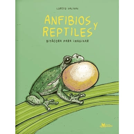 Anfibios Y Reptiles : Bitacora Para Imaginar