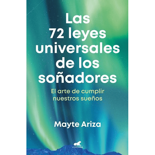 Las 72 Leyes Universales De Los Soñadores: El Arte De Cumplir Nuestros Sueños