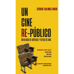 Un Cine Re Publico : Antologia De Criticas Y Textos De Cine