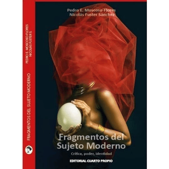 Fragmentos Del Sujeto Moderno : Critica, Poder, Identidad