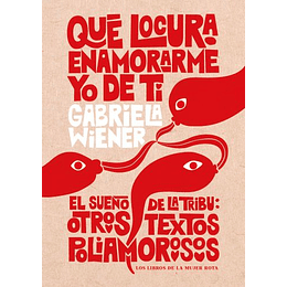 Que Locura Enamorarme De Ti. El Sueño De La Trbu: Otros Textos Poliamorosos (Sr)