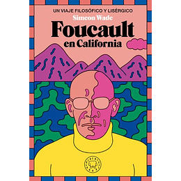 Foucault En California : Un Viaje Filosofico Y Lisergico