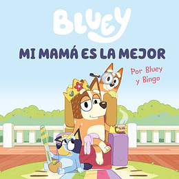 Bluey: Mi Mama Es La Mejor