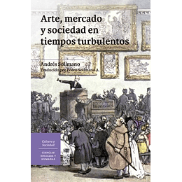 Arte, Mercado Y Sociedad En Tiempos Turbulentos