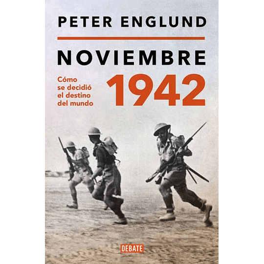 Noviembre 1942: Como Se Decidio El Destino Del Mundo