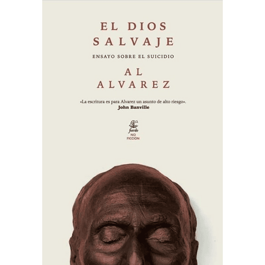 El Dios Salvaje : Ensayo Sobre El Suicidio