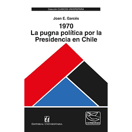 1970: La Pugna Politica Por La Presidencia En Chile