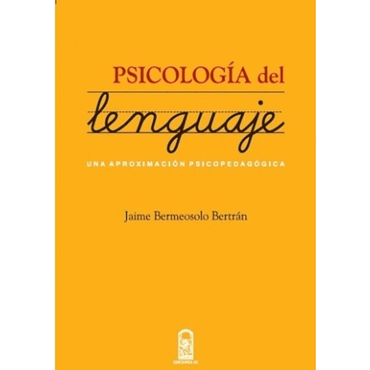 Psicologia Del Lenguaje: Una Aproximacion Psicopedagogica