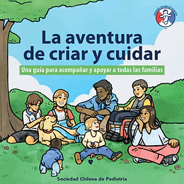 La Aventura De Criar Y Cuidar: Una Guia Para Acompañar Y Apoyar A Todas Las Familias