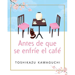 Antes De Que Se Enfrie El Cafe (Antes De Que Se Enfrie El Cafe 1)