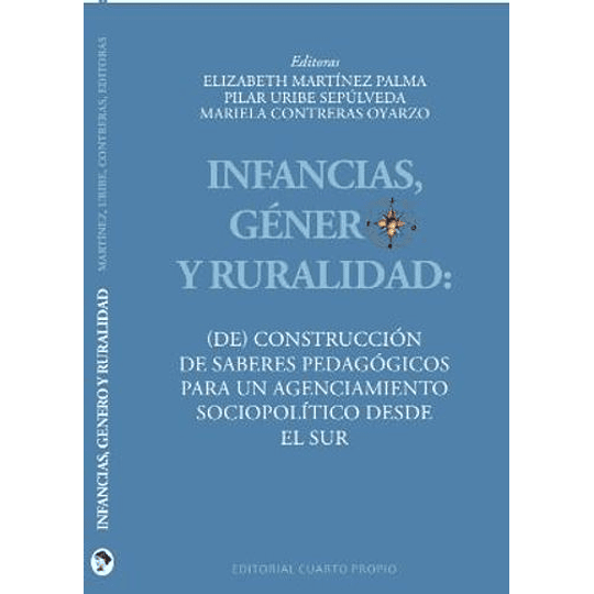 Infancias, Genero Y Ruralidad: (De) Construccion De Saberes Pedagogicos Para Un Agenciamiento Sociopolitico Desde El Sur