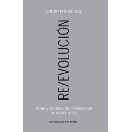Re/evolucion: Teoria General De Resolucion De Conflictos