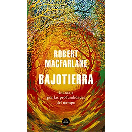 Bajotierra : Un Viaje Por Las Profundidades Del Tiempo