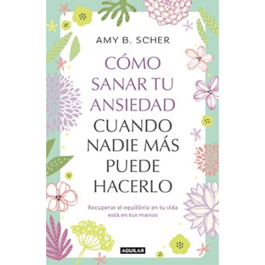 Como Sanar Tu Ansiedad Cuando Nadie Mas Puede Hacerlo