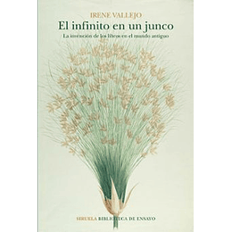 El Infinito En Un Junco : La Invencion De Los Libros En El Mundo Antiguo