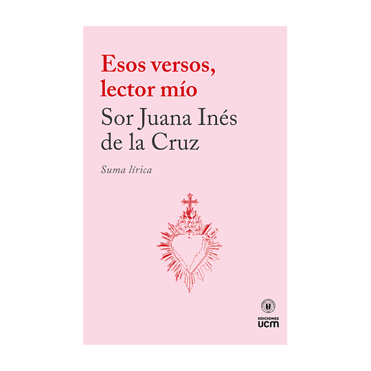 Esos Versos, Lector Mio: Suma Lirica
