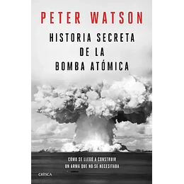 Historia Secreta De La Bomba Atomica