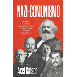 Nazi-comunismo: Por Que Marxistas Leninistas Y Nazi Fascistas Son Gemelos Ideologicos
