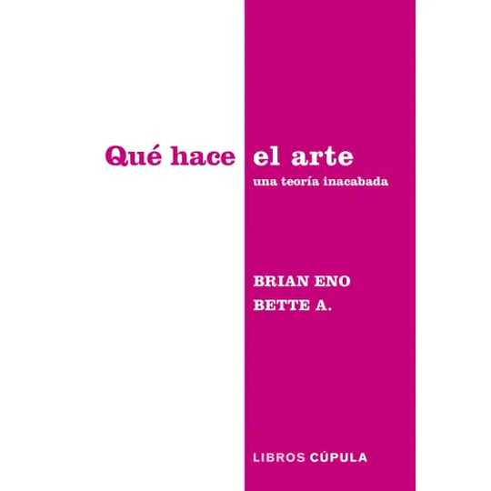 Que Hace El Arte: Una Teoria Inacabada (Sr)