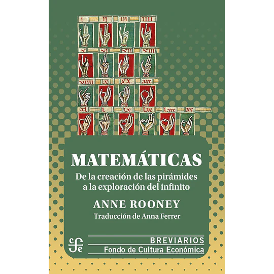 Matematicas: De La Creacion De Las Piramides A La Exploracion Del Infinito (Breviario)
