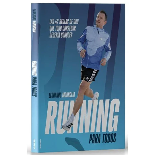 Running Para Todos: Las 42 Reglas De Oro Que Todo Corredor Deberia Conocer