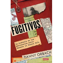 Fugitivos: La Historia De Los Mercenarios Nazis Durante La Guerra Fria