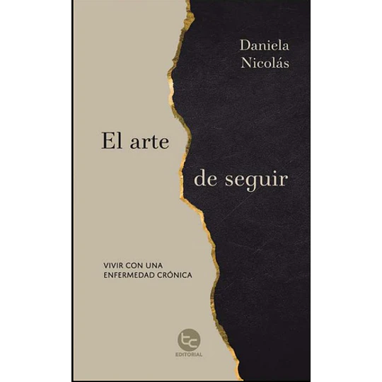El Arte De Seguir - Vivir Con Una Enfermedad Cronica