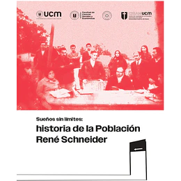 Sueños Sin Limites: Historia De La Poblacion Rene Schneider