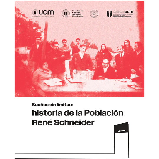 Sueños Sin Limites: Historia De La Poblacion Rene Schneider