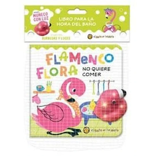 Flamenco Flora No Quiere Comer (Coleccion Burbujas Y Luces)