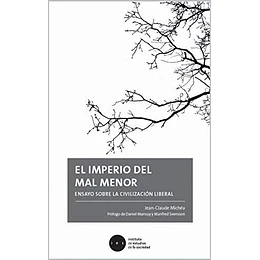El Imperio Del Mal Menor: Ensayo Sobre La Civilizacion Liberal