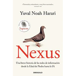 Nexus: Una Breve Historia De Las Redes De Informacion Desde La Edad De Piedra Hasta La Ia