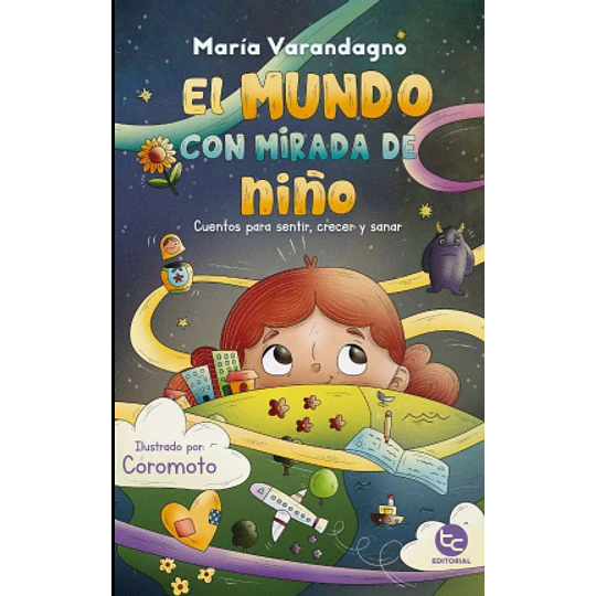 El Mundo Con Mirada De Niño: Cuentos Para Sentir, Crecer Y Sanar