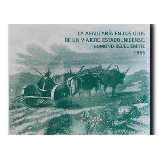 Set De Postales: La Araucania En Los Ojos De Un Viajero Estadounidense. Edmond Reuel Smith. 1855
