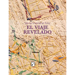 De La Mano Al Hilo: El Viaje Revelado