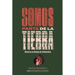 Somos Parte De La Tierra: Discursos En Defensa De La Naturaleza