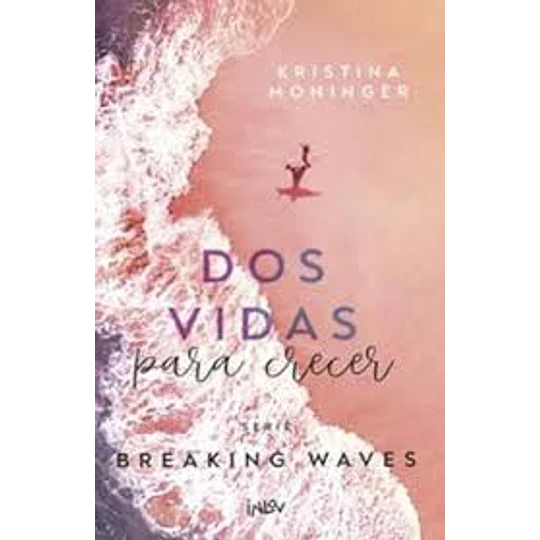 Dos Vidas Para Crecer (Breaking Waves 2)