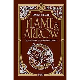 Flame & Arrow 1: El Principe De Los Dragones
