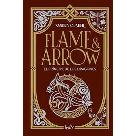 Flame & Arrow 1: El Principe De Los Dragones