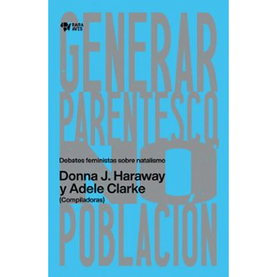 Generar Parentesco, No Poblacion: Relatos Feministas Sobre Natalismo