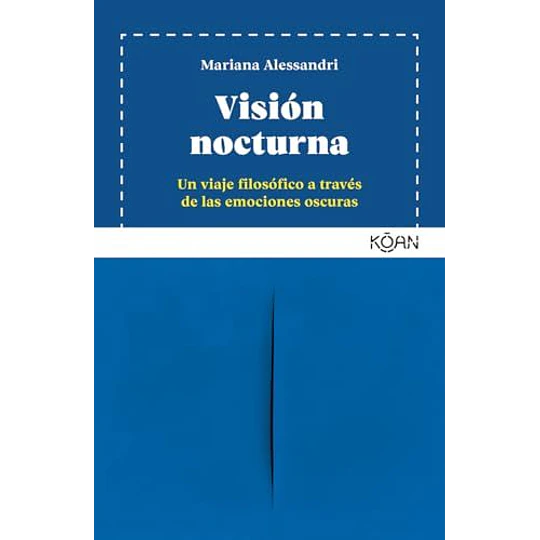Vision Nocturna: Un Viaje Filosofico A Traves De Las Emociones Oscuras