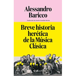 Breve Historia Heretica De La Musica Clasica