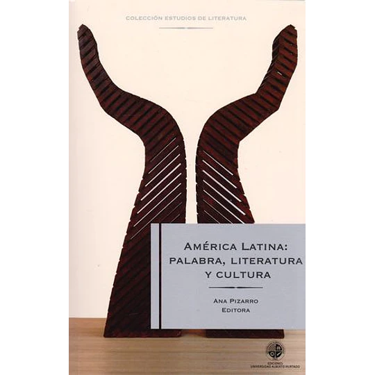 America Latina: Palabra, Literatura Y Cultura