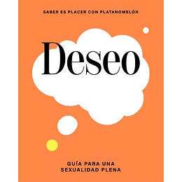 Deseo: Guia Para Una Sexualidad Plena