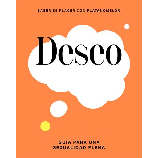 Deseo: Guia Para Una Sexualidad Plena