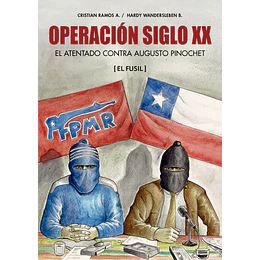 Operacion Siglo Xx: El Atentado Contra Augusto Pinochet (El Fusil)