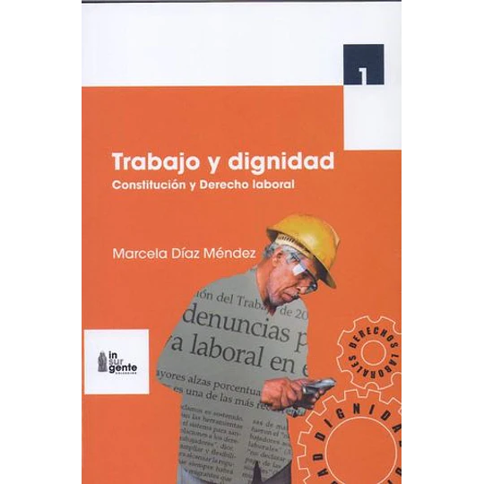 Trabajo Y Dignidad. Constitucion Y Derecho Laboral
