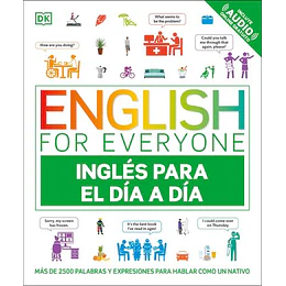 English For Everyone - Ingles Para El Dia A Dia: Mas De 2500 Palabras Y Expresiones Para Hablar Como Un Nativo